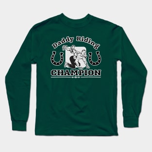 Daddy Riding Champion Long Sleeve T-Shirt